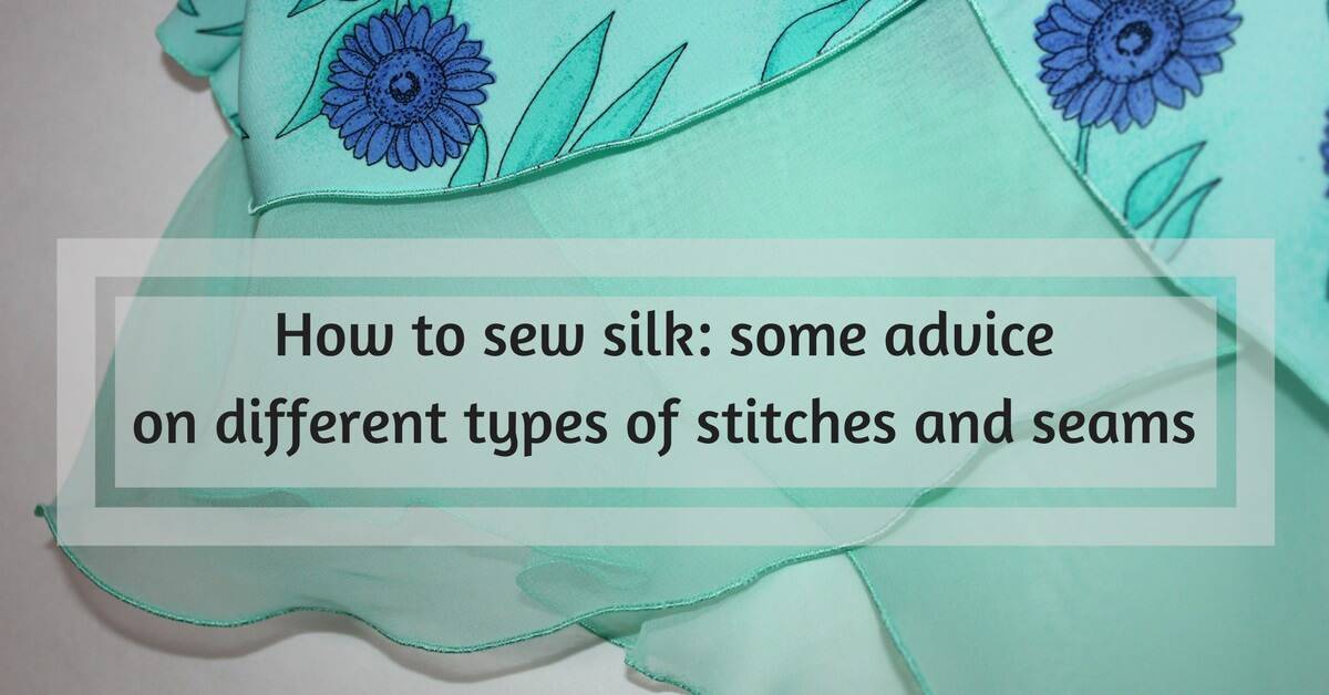 How To Sew Silk Types Of Stitches And Seams Ageberry Helping You