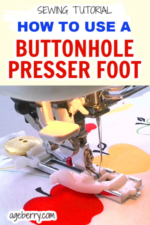 Buttonhole Presser Foot 101 What It Is And How To Use A Buttonhole