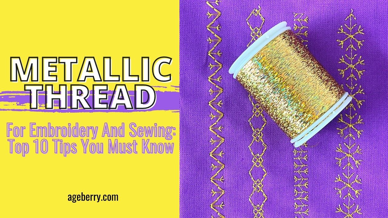 Metallic Thread For Embroidery And Sewing: Top 10 Tips You Must Know