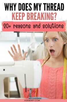 20+ Reasons Your Sewing Machine Thread Keeps Breaking (+ Solutions)