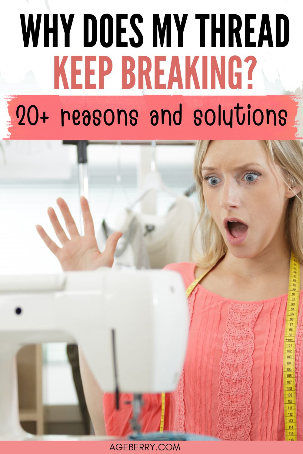20+ Reasons Your Sewing Machine Thread Keeps Breaking (+ Solutions)