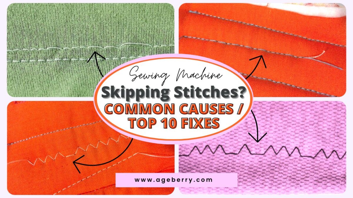 Sewing Machine Skipping Stitches? Common Causes / Top 10 Fixes