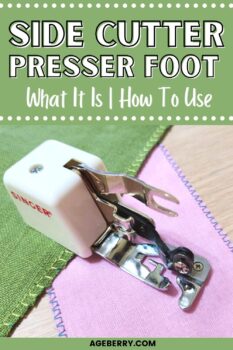 Side Cutter Presser Foot What It Is How To Use