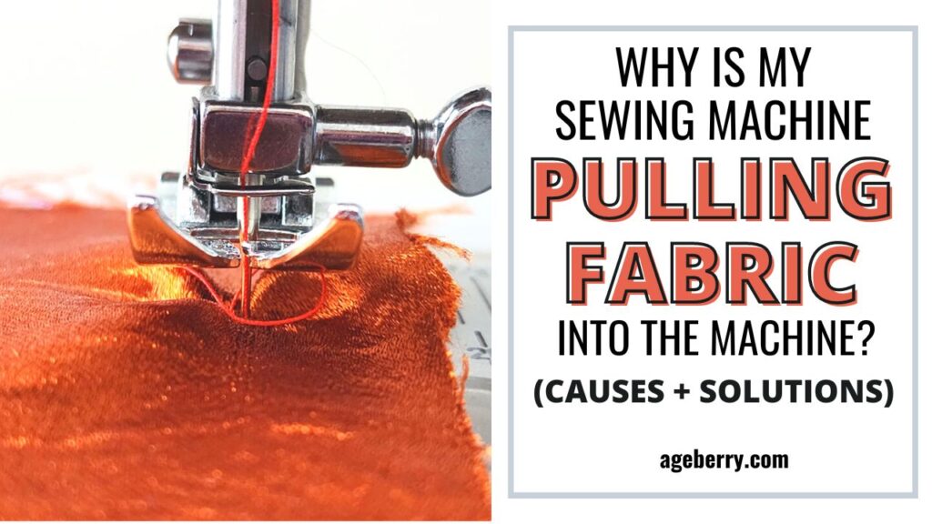 Why Is My Sewing Machine Pulling Fabric Into The Machine? (Causes
