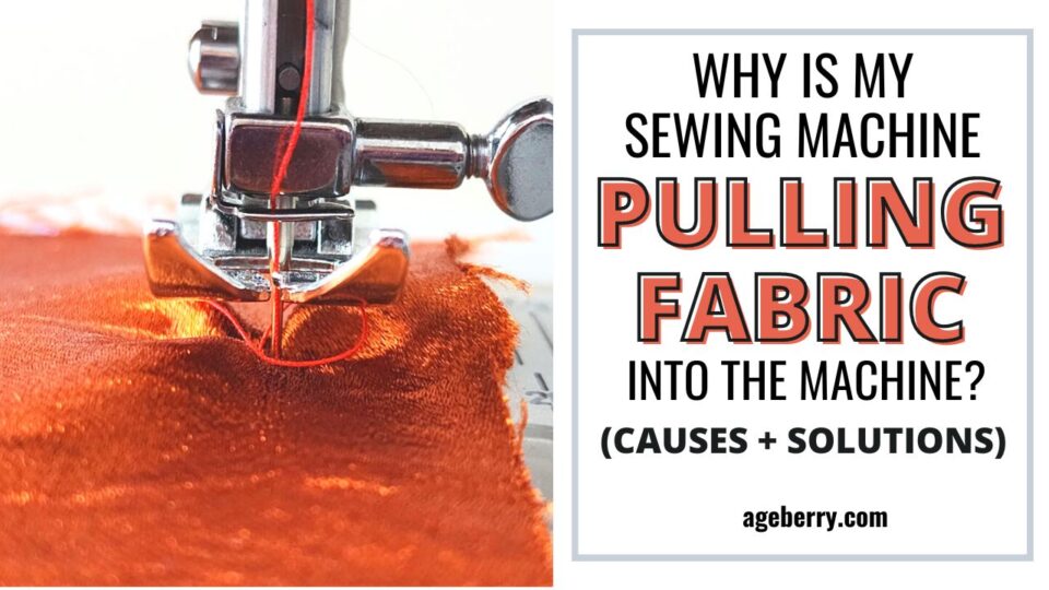 Why Is My Sewing Machine Pulling Fabric Into The Machine? (Causes