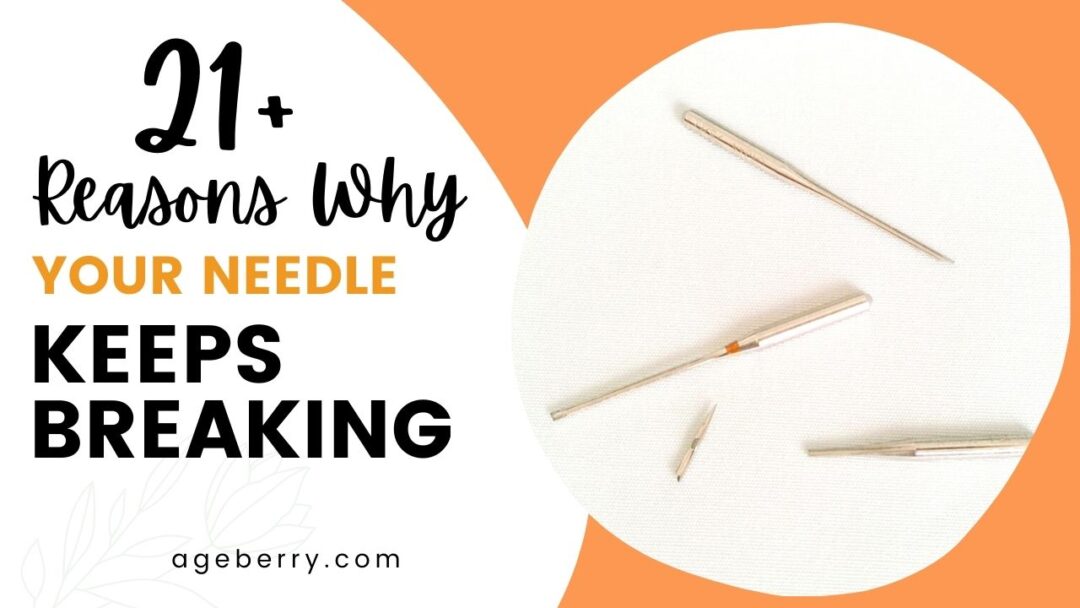 Why A Sewing Machine Needle Keeps Breaking (21+ Reasons & Solutions)