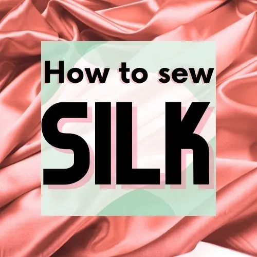 How to Sew Silk sewing tutorials for beginners or experienced sewers