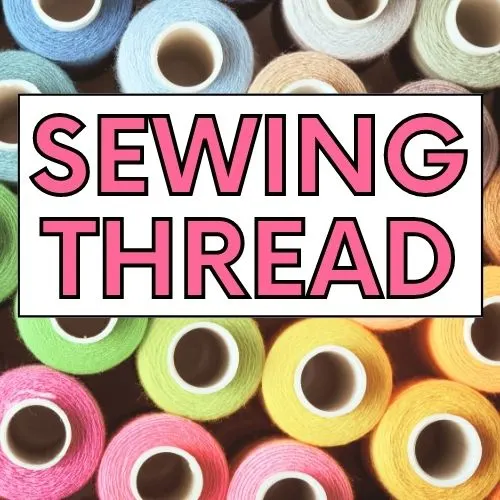 Guides on what is and how to use Sewing Thread