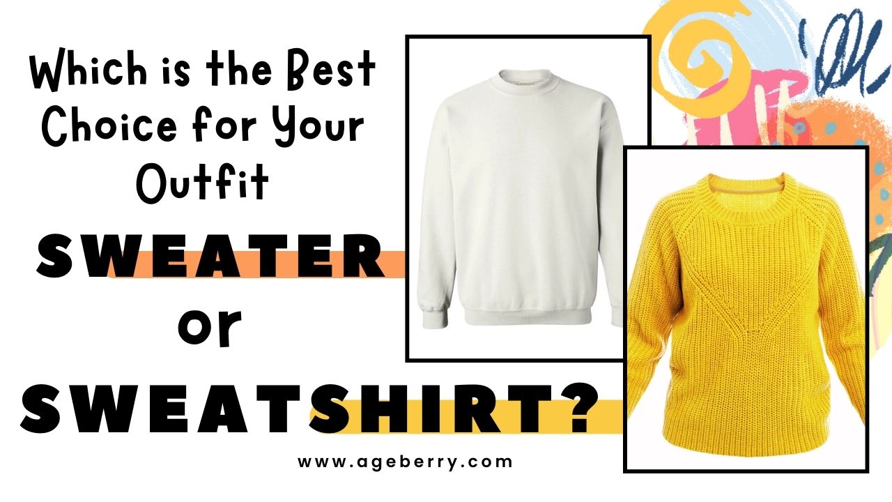 Sweater vs Sweatshirt: Which is the Best Choice for Your Outfit?