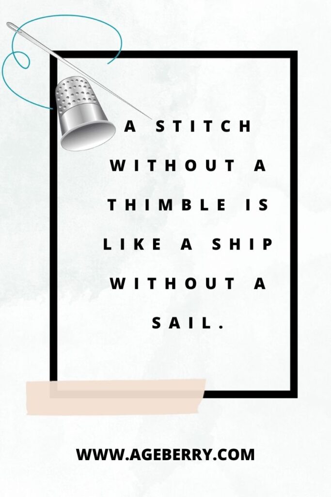 Quote saying A stitch without a thimble is like a ship without a sail