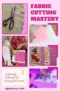 A collage of six images showcasing various fabric cutting techniques and tools, including scissors, rotary cutters, cutting machines, and fabric preparation. The text overlay emphasizes fabric cutting mastery for all sewing skill levels. Find step-by-step guides at Ageberry.com.