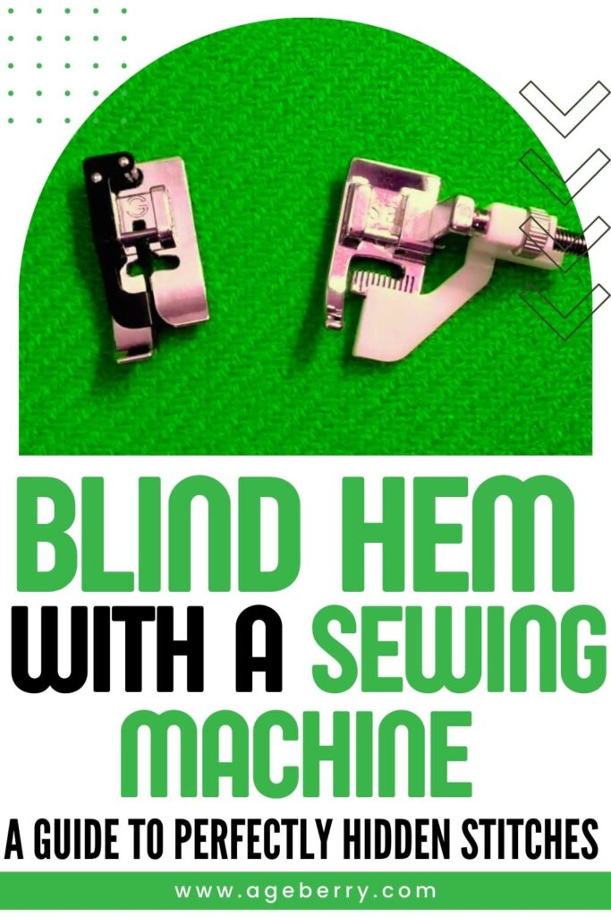 Two variations of the blind hem foot attachment for the sewing machine on a green background. Overlay text reads "blind hem with a sewing machine a guide to perfectly hidden stitches"