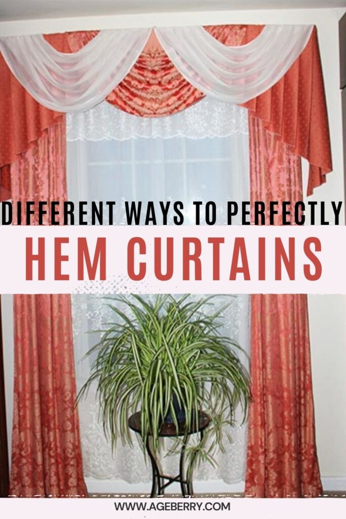 The text "different ways to perfectly hem curtains" is superimposed on an image showing an elaborate curtain arrangement with a house plant in front. The logo on the image is www.ageberry.com