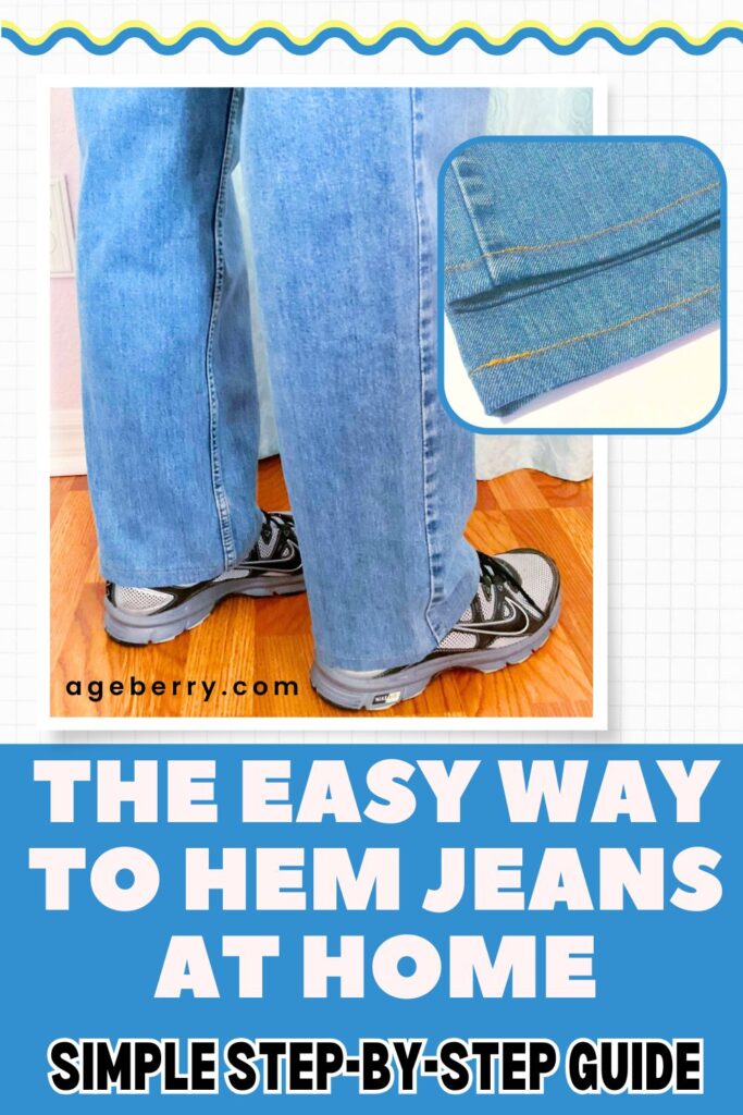 Image shows a man wearing a pair of sneakers and jeans hemmed at hoime. Text overlay is "the easy wy to hem jeans at home simple step by step guide" and the logoi ageberry.com