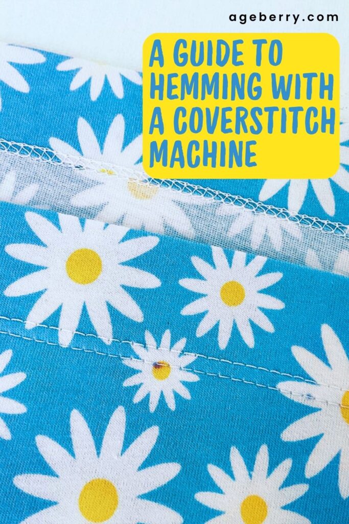 A piece of blue material with daisies having a hem made by a coverstitch machine. The text is "a guide to hemming with a coverstitch machine" and the logo ageberry.com