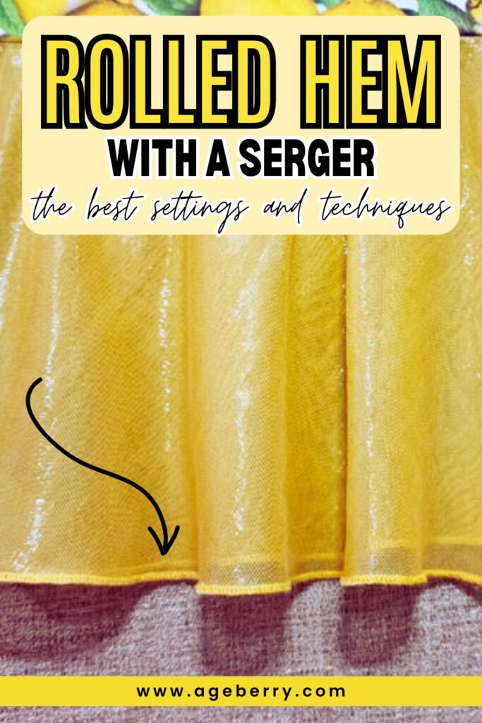 Image shows a hem made with a serger / overlock machine on a shiny transparent material. The overlay text is "rolled hem with a serger the best settings and techniques" and the logo www.ageberry.com