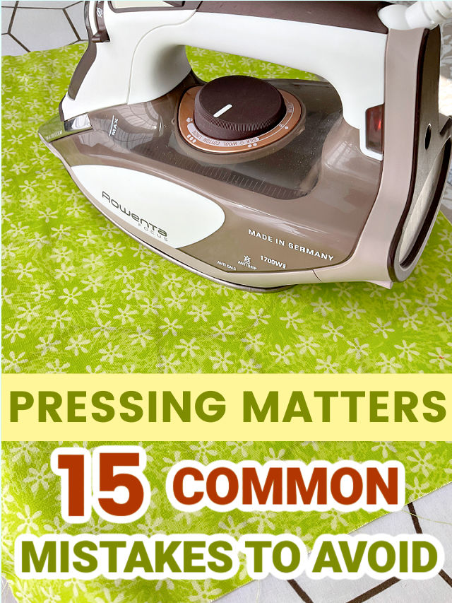 Photo of a steam iron on bright green fabric with overlay text 'Pressing Matters: 15 Common Mistakes to Avoid' — guide for sewists on how to press fabric correctly and avoid common mistakes