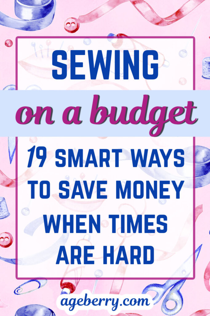 Illustrated sewing-themed graphic with the text "Sewing on a budget: 19 smart ways to save money when times are hard" in bold, colorful fonts. Watercolor-style spools, scissors, and pins create a playful background