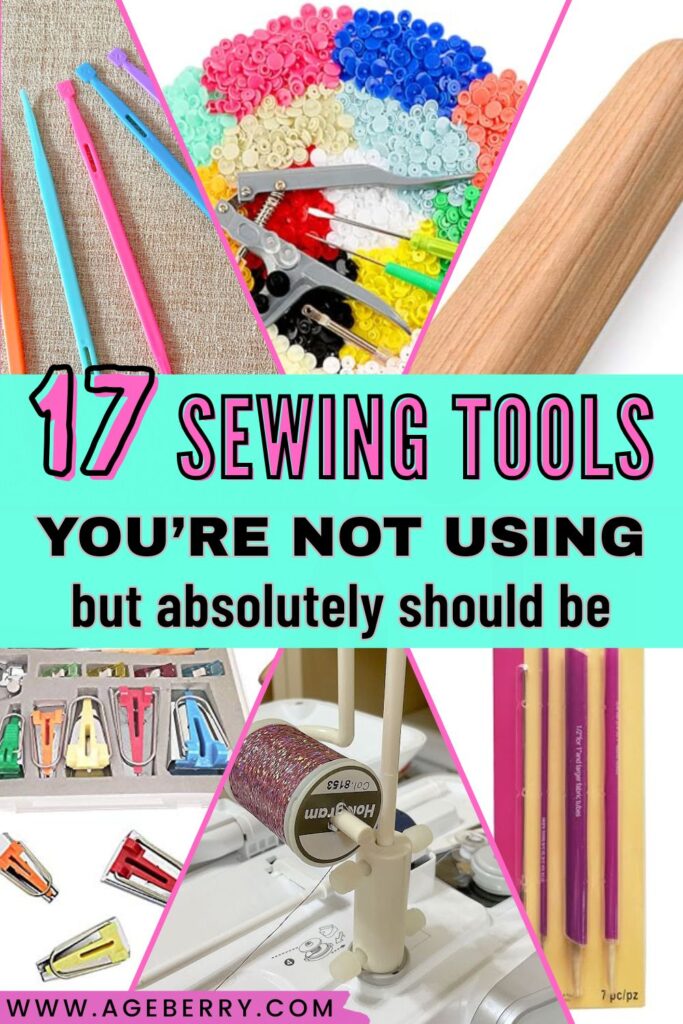 Colorful collage of sewing tools such as purple thangs, KAM snap pliers, bias tape makers, thread stand, loop turners, and a tailor’s clapper. Aqua banner across the middle features bold text: “17 Sewing Tools You’re Not Using but Absolutely Should Be.” Website www.ageberry.com is shown at the bottom