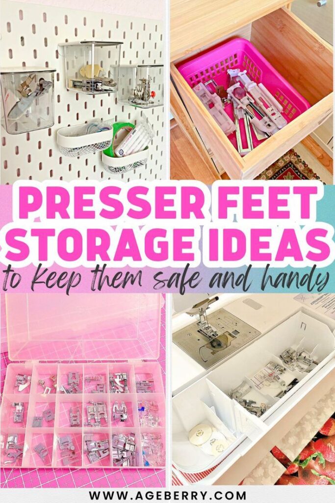A visual guide showing different presser foot storage systems, featuring labeled pouches, molded trays, and built-in machine storage. Large pink text reads “Presser Feet Storage” and “Practical ideas to keep them safe and organized,” with the website name ageberry.com included at the bottom