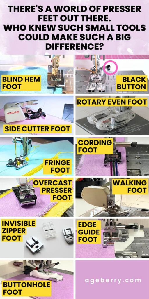 Collage showing 12 different sewing machine presser feet with labels, including blind hem foot, black button feature, rotary even foot, side cutter foot, fringe foot, cording foot, overcast presser foot, walking foot, invisible zipper foot, edge guide foot, and buttonhole foot. Text at top reads: “There’s a world of presser feet out there. Who knew such small tools could make such a big difference?” Image from ageberry.com