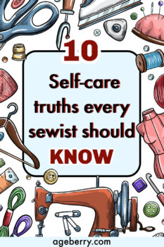Illustrated Pinterest pin with colorful sewing tools, thread spools, scissors, and a sewing machine surrounding bold text that reads, “10 Self-Care Truths Every Sewist Should Know.” The design features a bright, creative style with red and blue tones on a white background. This image promotes a sewing wellness article from Ageberry.com, encouraging sewists to take care of their body, mind, and creativity to sew pain-free and stay inspired