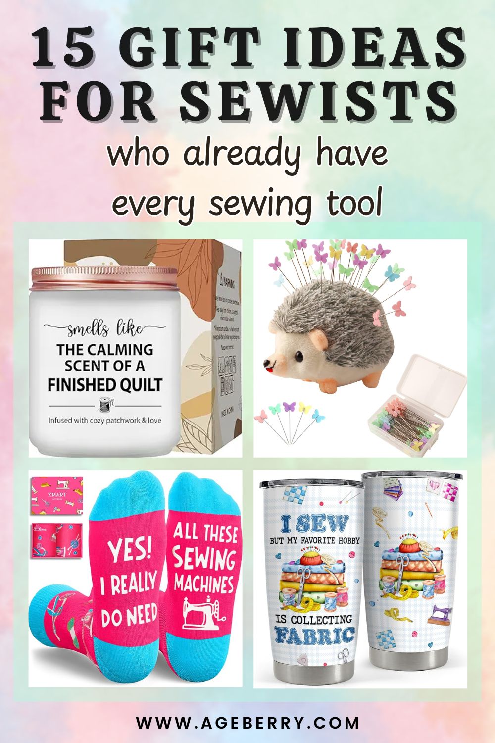 Collage showing creative and funny gift ideas for sewists who already have every sewing tool. Includes a quilt-scented candle, hedgehog pincushion, bright sewing socks, and a tumbler printed with fabric-themed designs. Text reads: ‘15 Gift Ideas for Sewists Who Already Have Every Sewing Tool.’ Ideal for Christmas gifts for sewers and sewing lovers