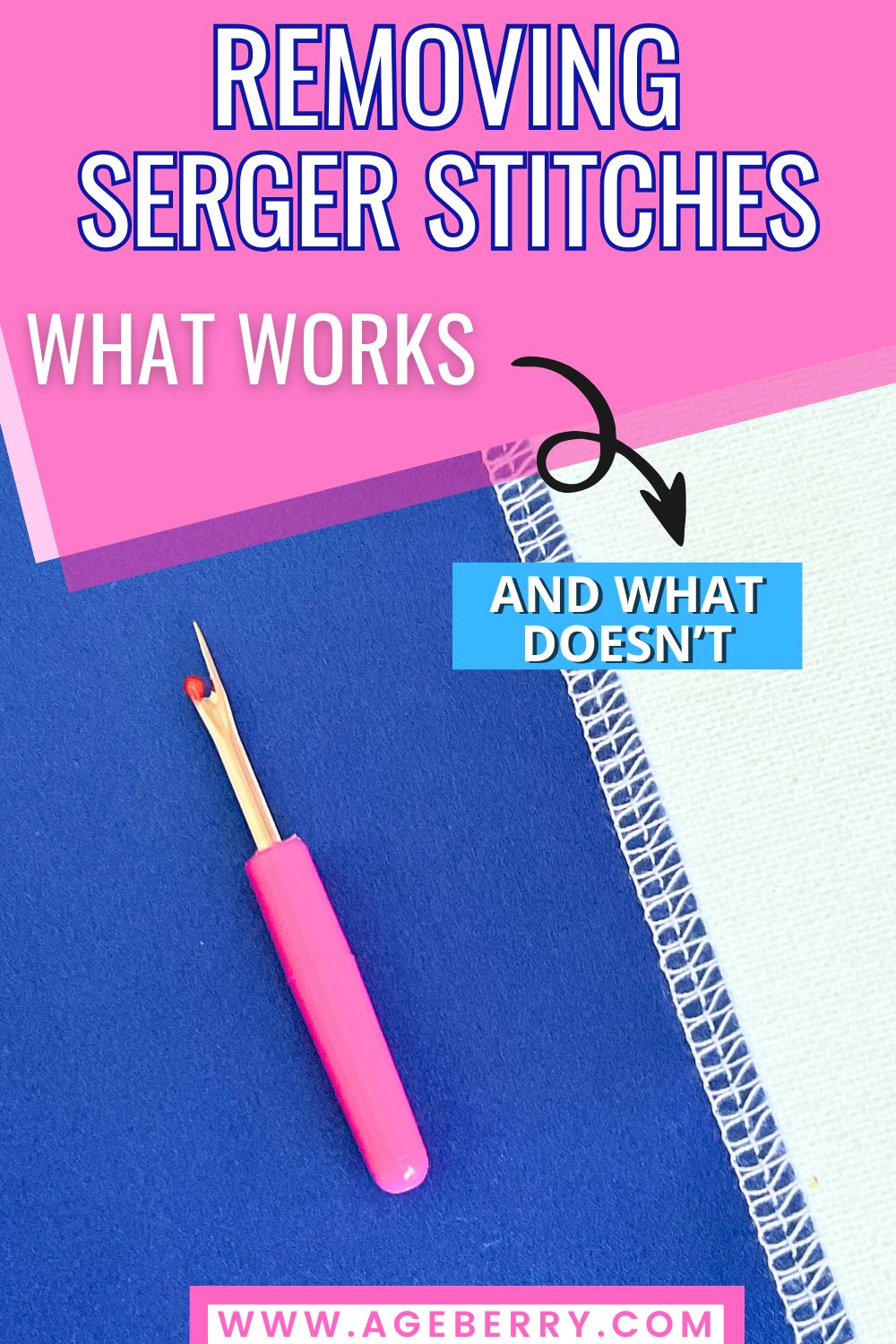 Seam ripper placed on blue fabric with a serger seam along the edge and the text “Removing Serger Stitches – What Works and What Doesn’t” from Ageberry.com