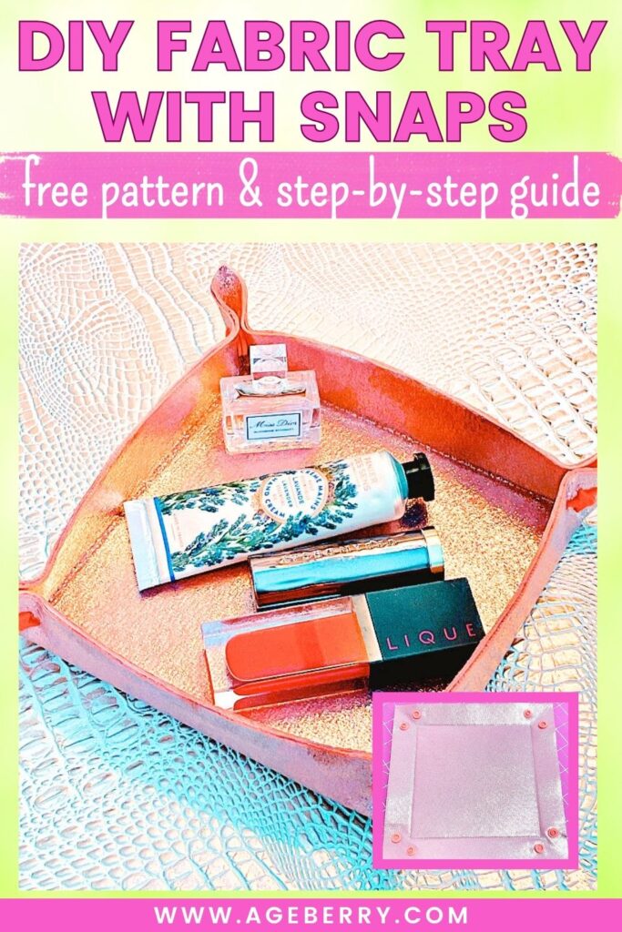 DIY fabric tray with snap corners, made from sturdy fabric and used to hold makeup and small items. The image shows the finished tray in use and an inset of the flat fabric piece with snaps installed, highlighting how the tray folds up from a simple square using a free pattern and step-by-step sewing method.