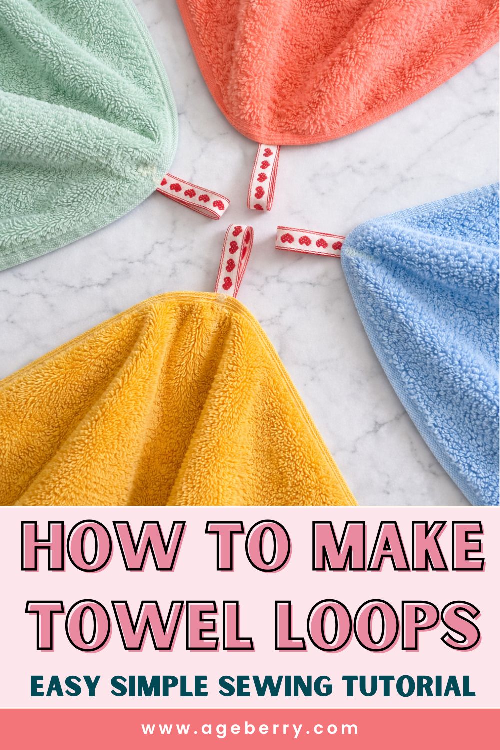 four towels arranged on a marble surface showing identical hanging loops made of a ribbon with a heart motif the text "how to make towel loops easy sewing tutorial" www.ageberry.com at the bottom of the image