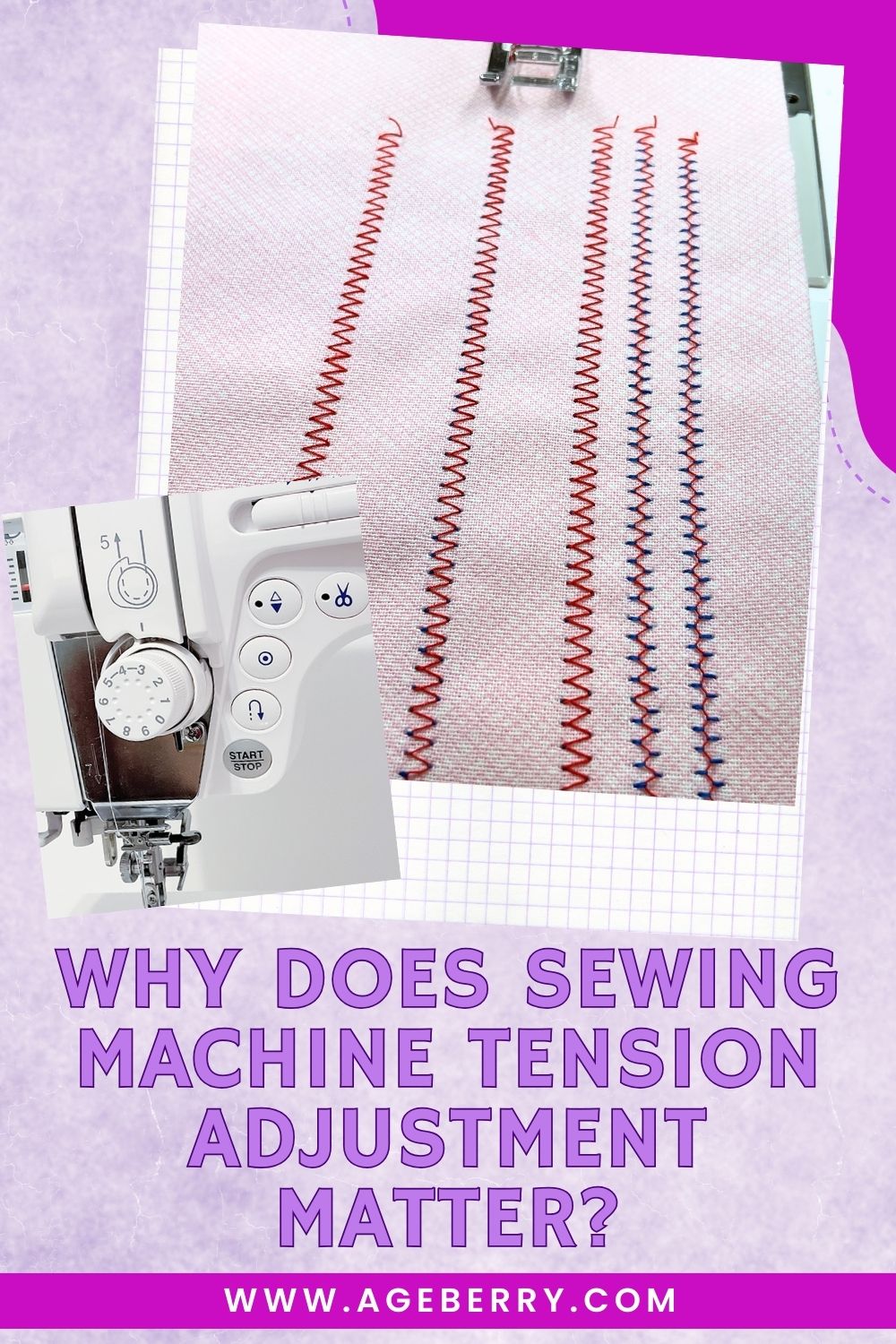 Learn why sewing machine tension adjustment matters and how it affects stitch quality. Image shows several rows of zigzag stitches sewn on light fabric, with visible differences in stitch balance and bobbin thread showing through on some rows. An inset photo shows the tension dial and controls on a sewing machine. This beginner-friendly sewing tutorial explains how correct tension creates balanced stitches and how to recognize problems before they ruin a project, from Ageberry.com.