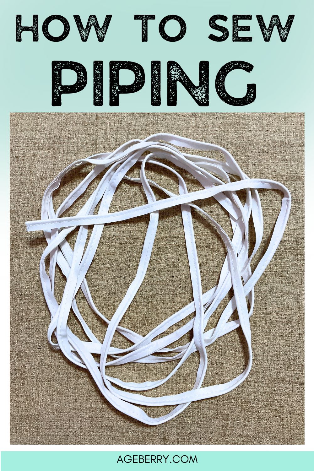 a length of piping cord sitting on a piece of fabric the words how to sew piping at the top and the site logo ageberry.com at the bottom