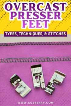 Three types of overcast presser feet placed on knit fabric with visible overcast stitches, showing how each foot guides the stitch to wrap the raw edge and prevent fraying without using a serger.