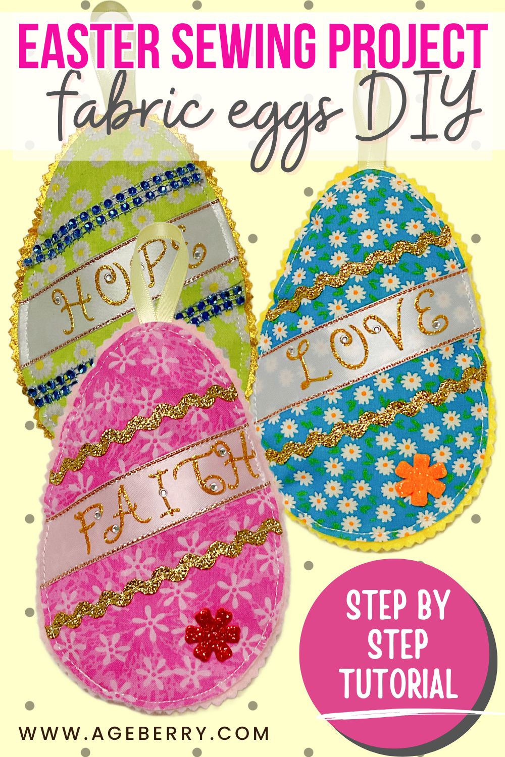 three soft fabric eggs of various colors on a yellow background the words "eastrer sewing project fabric eggs dyi" at the top and "step by step tutorial" at the bottom right the site logo www.ageberry.com at the bottom left