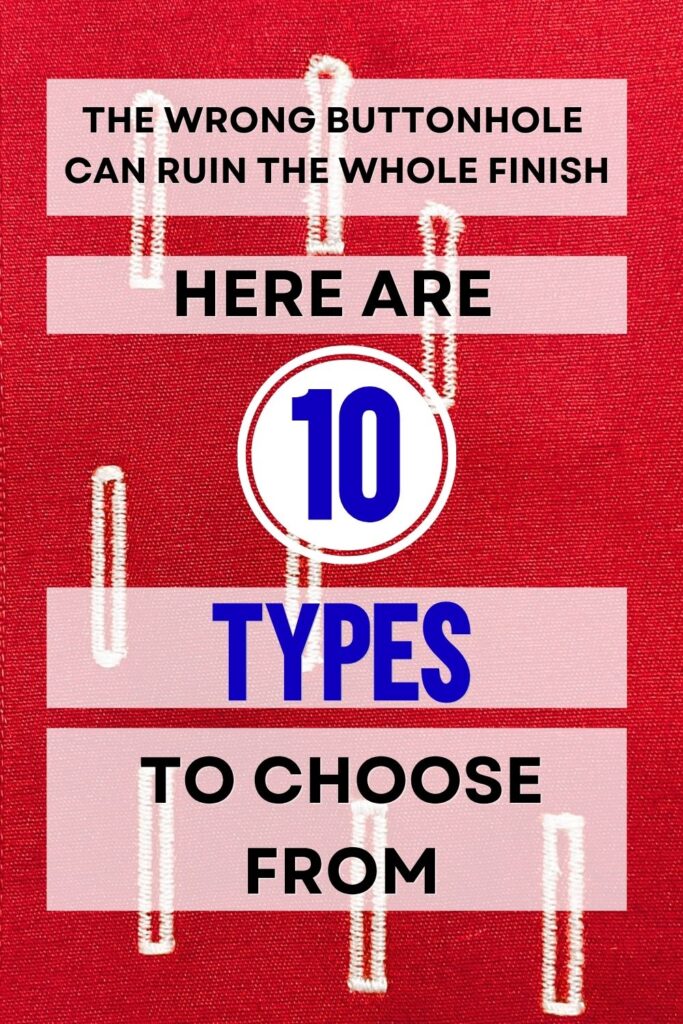 Pinterest pin with white machine buttonholes stitched on bright red fabric. Large text overlay reads, “The wrong buttonhole can ruin the whole finish. Here are 10 types to choose from,” with the number 10 highlighted in a white circle.