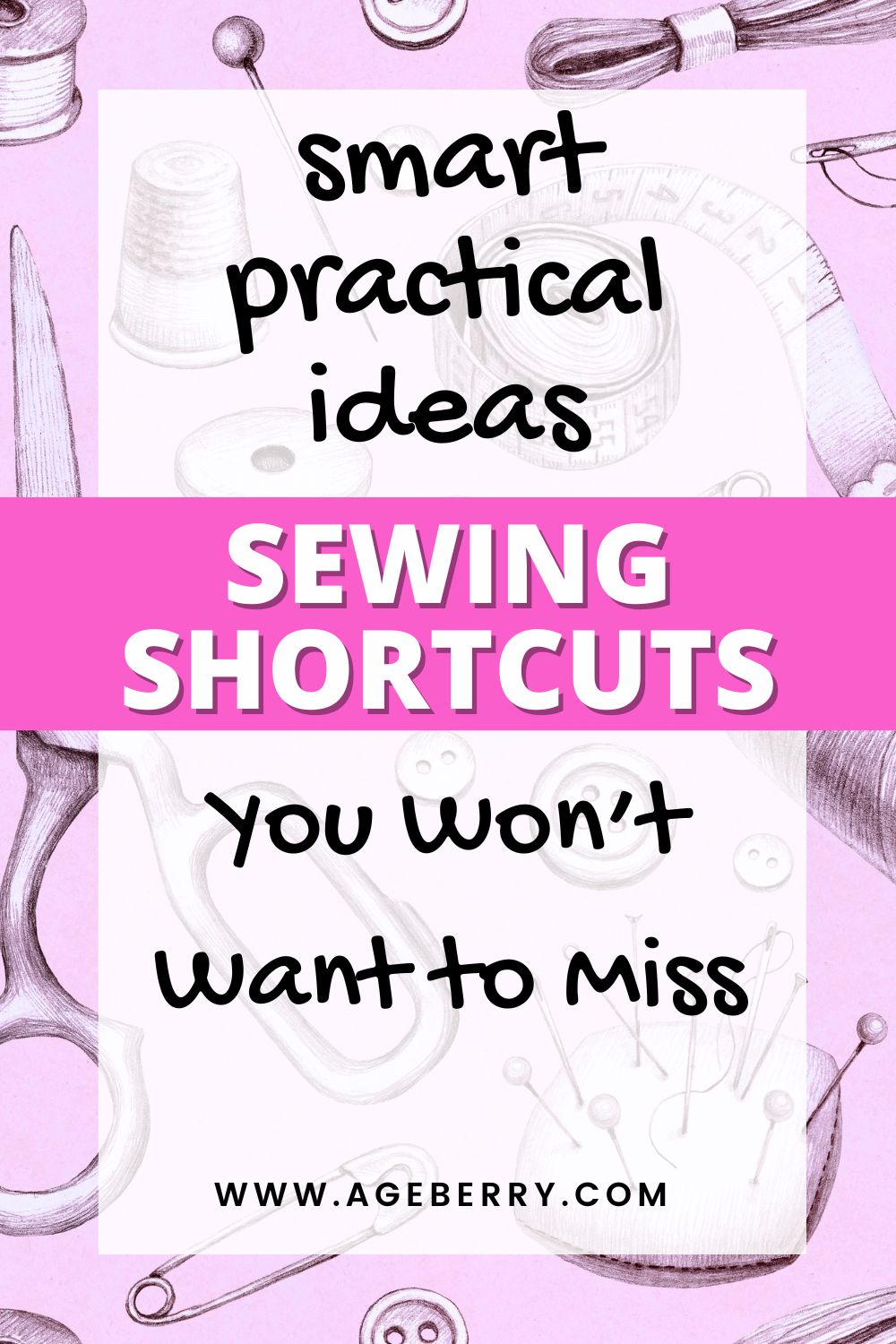 Pink sewing-themed graphic with illustrated sewing tools in the background and text that says “Smart practical ideas,” “Sewing shortcuts,” and “You won’t want to miss.”