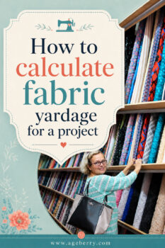 Pinterest pin showing a woman browsing fabric bolts in a fabric store with the text “How to calculate fabric yardage for a project” and www.ageberry.com at the bottom.