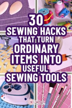 Collage of practical sewing hacks featuring household items repurposed for sewing. The image includes soap slivers used for marking fabric, thread spools organized with hair ties, a sewing machine presser foot, a glass jar, a mini iron, and makeup brushes used for sewing tasks. Large text reads: “30 Sewing Hacks That Turn Ordinary Items Into Useful Sewing Tools.”