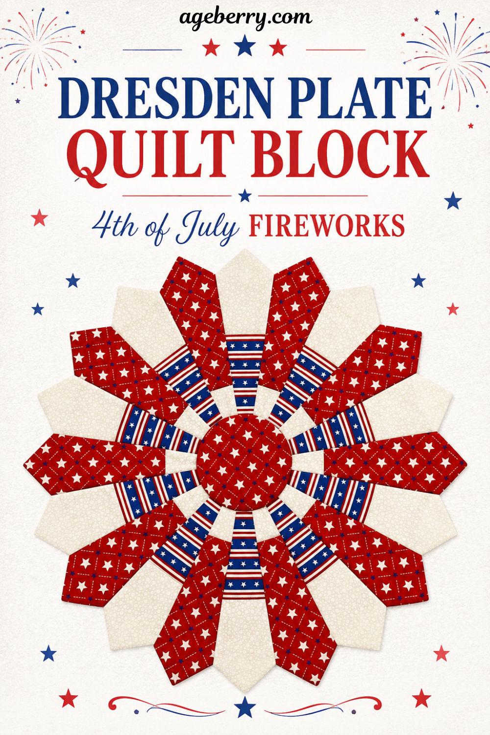 the image of the dresden plate quilt block with a red blue and white color scheme the text "dresden plate quilt block 4th of july fireworks" and the site logo ageberry.com superimposed on the image
