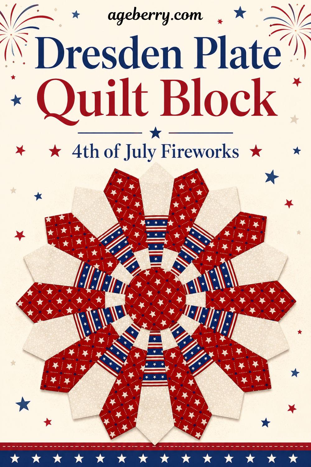 the image of the dresden plate quilt block with a red blue and white color scheme the text "dresden plate quilt block 4th of july fireworks" and the site logo ageberry.com superimposed on the image