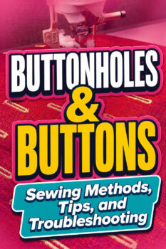 Sewing machine making buttonholes on red fabric with bold text reading “Buttonholes & Buttons: Sewing Methods, Tips, and Troubleshooting.”