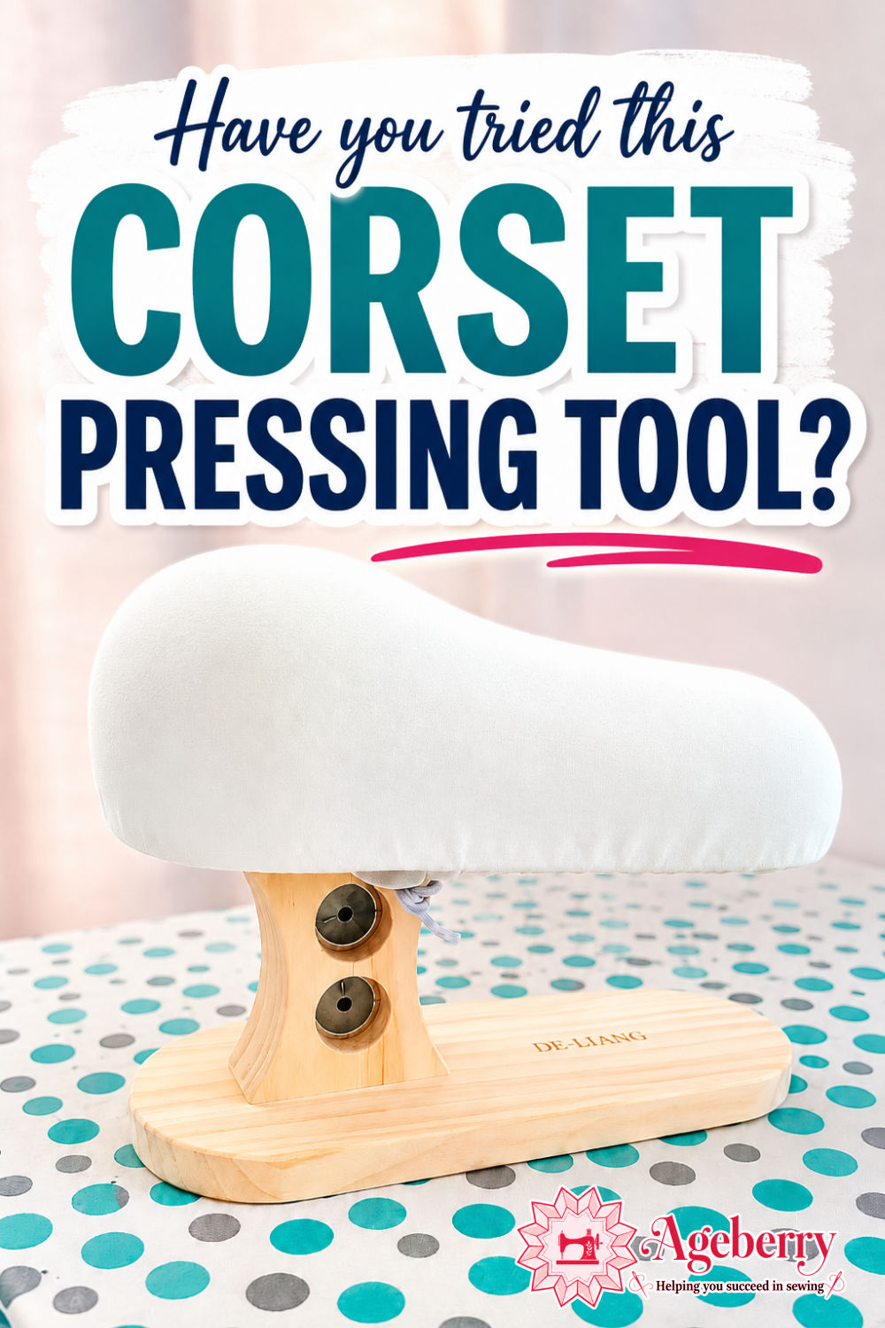 Corset pressing tool with a wooden base and curved padded top, shown with text that says “Have you tried this corset pressing tool?” and the Ageberry logo at the bottom.