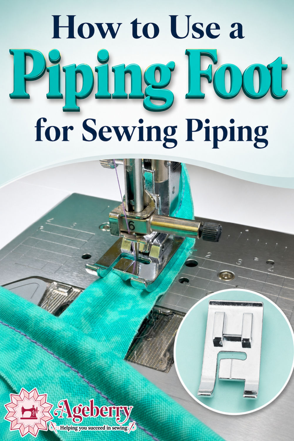 Close-up of a sewing machine piping foot sewing turquoise piping, with an inset of the metal presser foot and the title “How to Use a Piping Foot for Sewing Piping.”