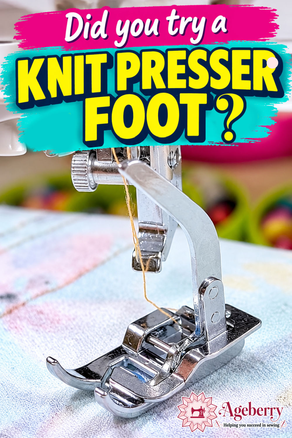 Close-up of a knit presser foot on a sewing machine, with bold yellow text reading “KNIT PRESSER FOOT” on a turquoise background and “Did you try a” above it.